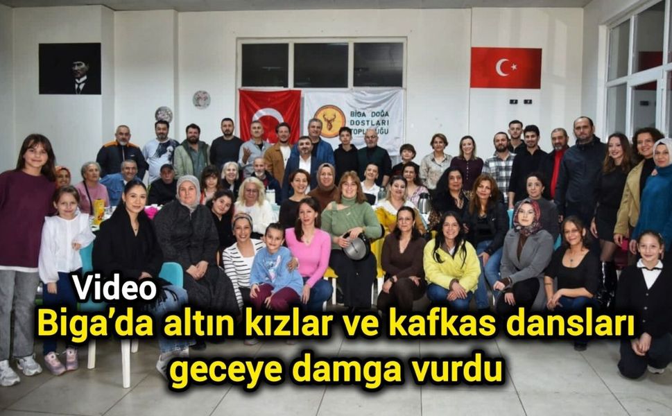 Biga’da altın kızlar ve kafkas dansları geceye damga vurdu