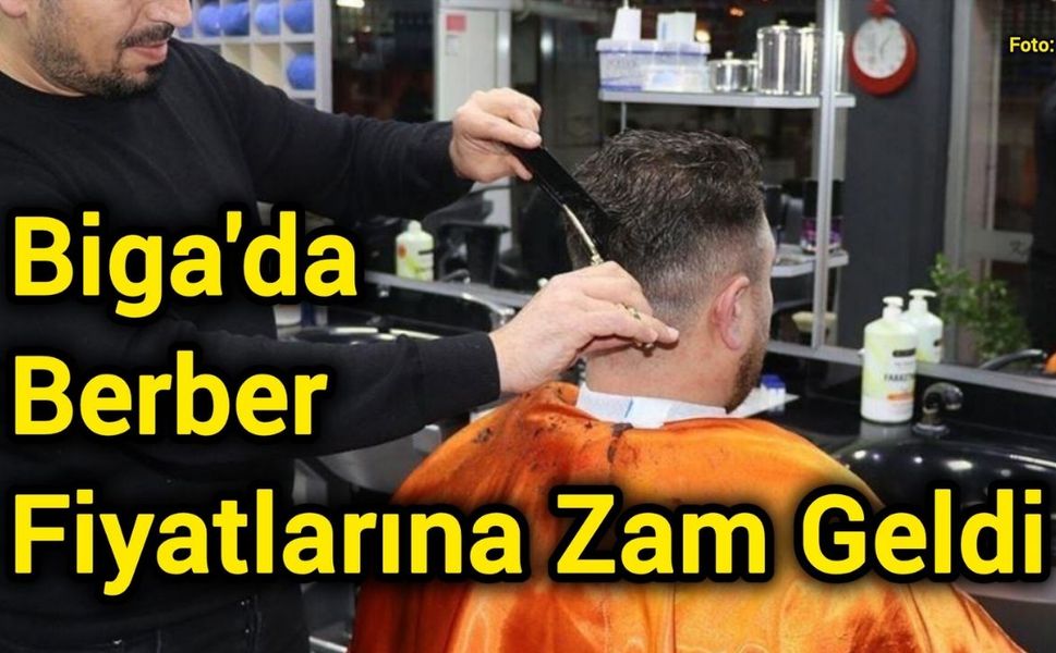 Biga'da Berber Fiyatlarına Zam Geldi