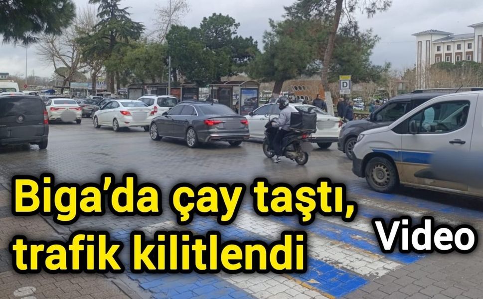 Biga’da çay taştı, trafik kilitlendi