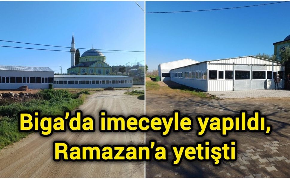 Biga’da imeceyle yapıldı, Ramazan’a yetişti
