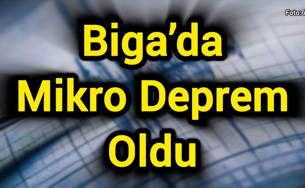 Biga’da Mikro Deprem Oldu