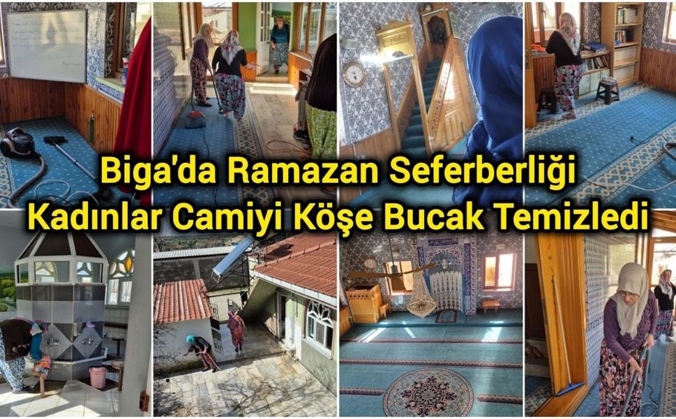 Biga'da Ramazan Seferberliği: Kadınlar Camiyi Köşe Bucak Temizledi