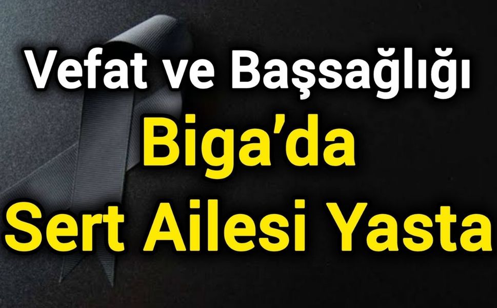 Biga’da Sert Ailesi Yasta