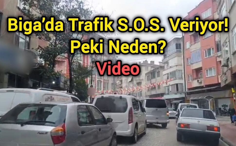Biga’da Trafik S.O.S. Veriyor! Peki Neden?