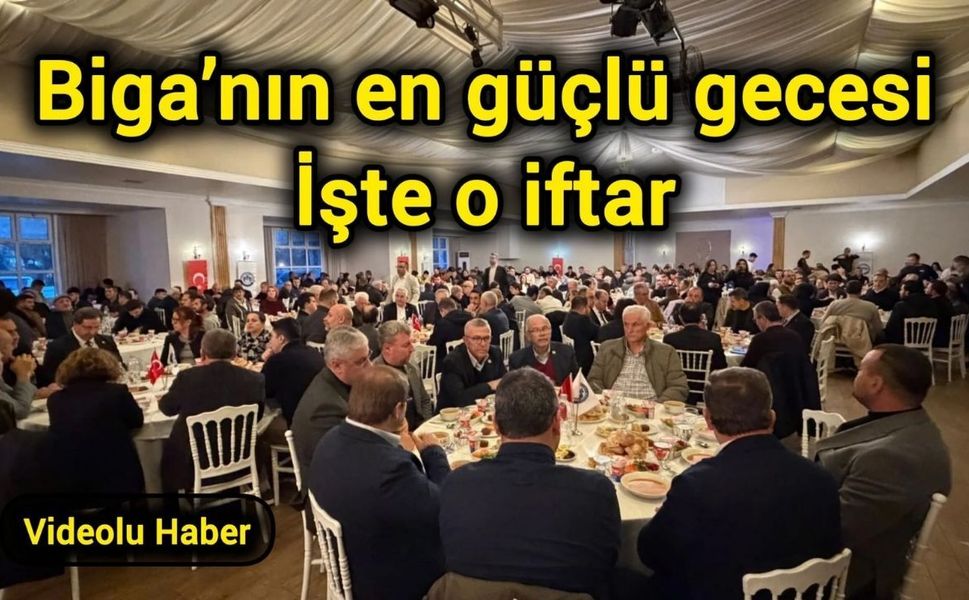 Biga’nın en güçlü gecesi: İşte o iftar