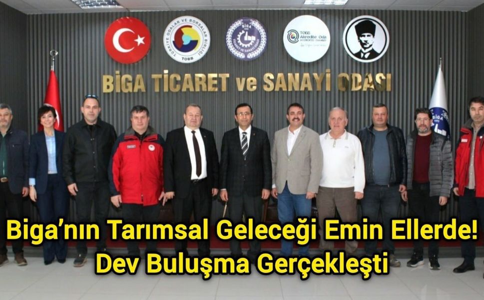 Biga’nın Tarımsal Geleceği Emin Ellerde: Dev Buluşma Gerçekleşti!