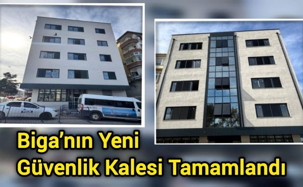 Biga’nın yeni güvenlik kalesi tamamlandı