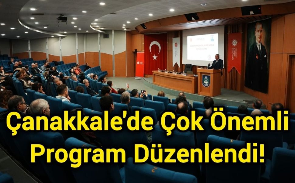 Çanakkale'de Çok Önemli Program Düzenlendi!