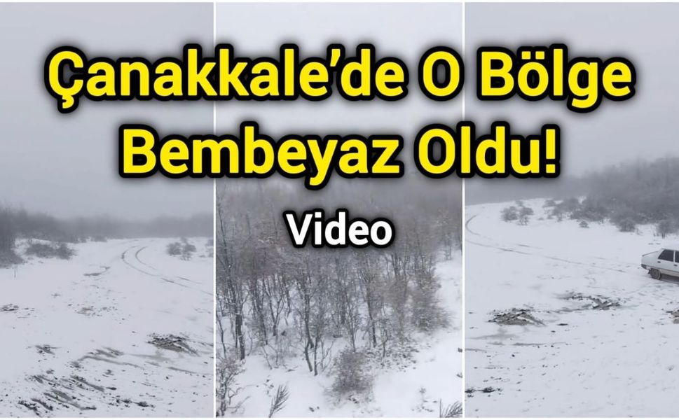 Çanakkale’de O Bölge Bembeyaz Oldu!