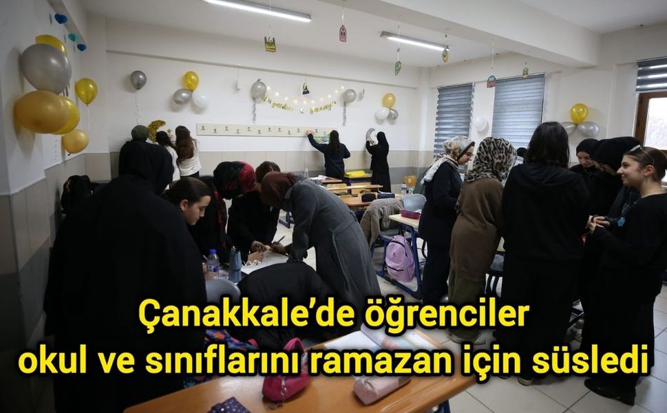 Çanakkale’de öğrenciler okul ve sınıflarını ramazan için süsledi
