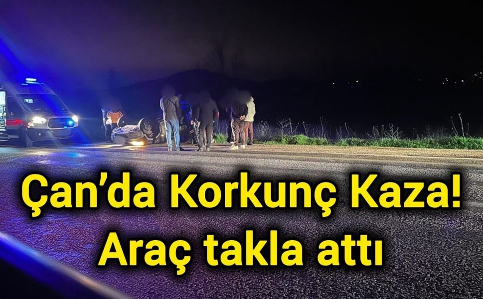 Çan’da Korkunç Kaza: Araç takla attı