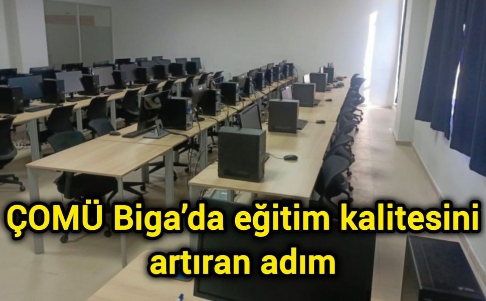 ÇOMÜ Biga’da eğitim kalitesini artıran adım