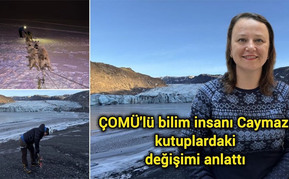 ÇOMÜ'lü bilim insanı Caymaz, kutuplardaki değişimi anlattı