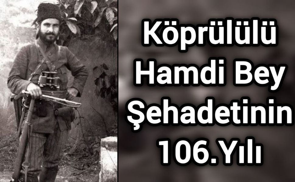 Köprülülü Hamdi Bey Şehadetinin 106.Yılı