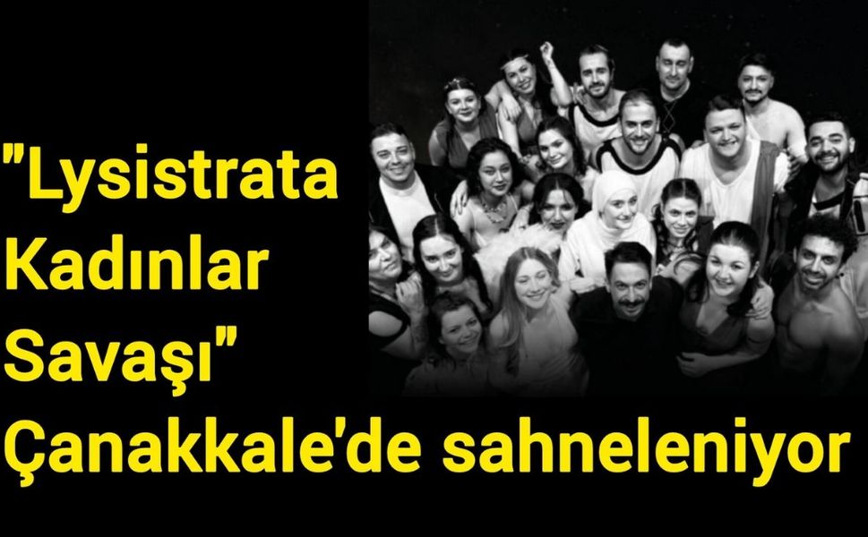 "Lysistrata-Kadınlar Savaşı" Çanakkale'de sahneleniyor