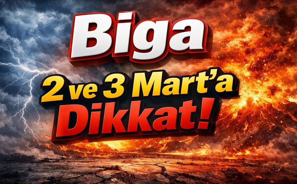 Biga 2 ve 3 Mart’a Dikkat