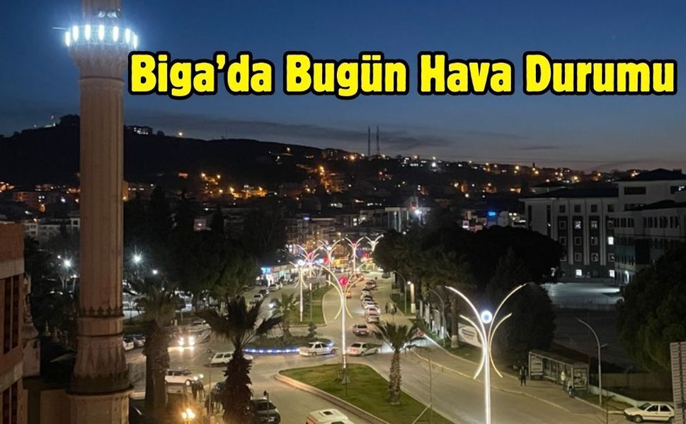 Biga’da Bugün Hava Durumu