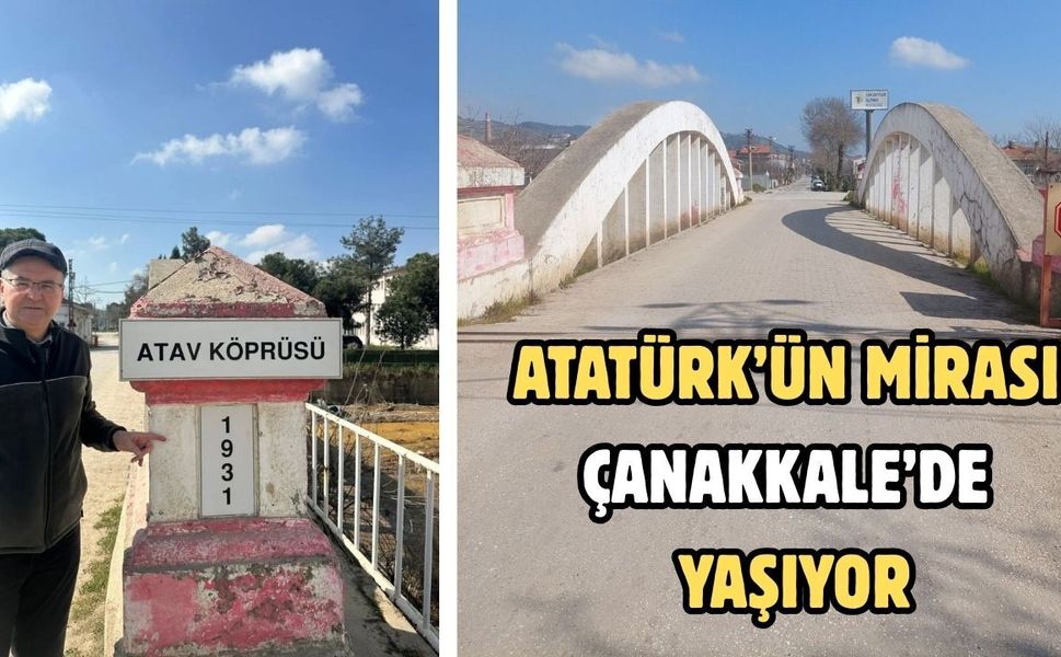 Atatürk’ün mirası Çanakkale’de yaşıyor