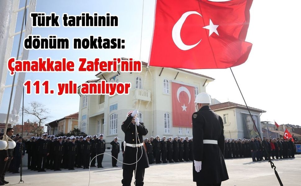 Türk tarihinin dönüm noktası: Çanakkale Zaferi’nin 111. yılı anılıyor