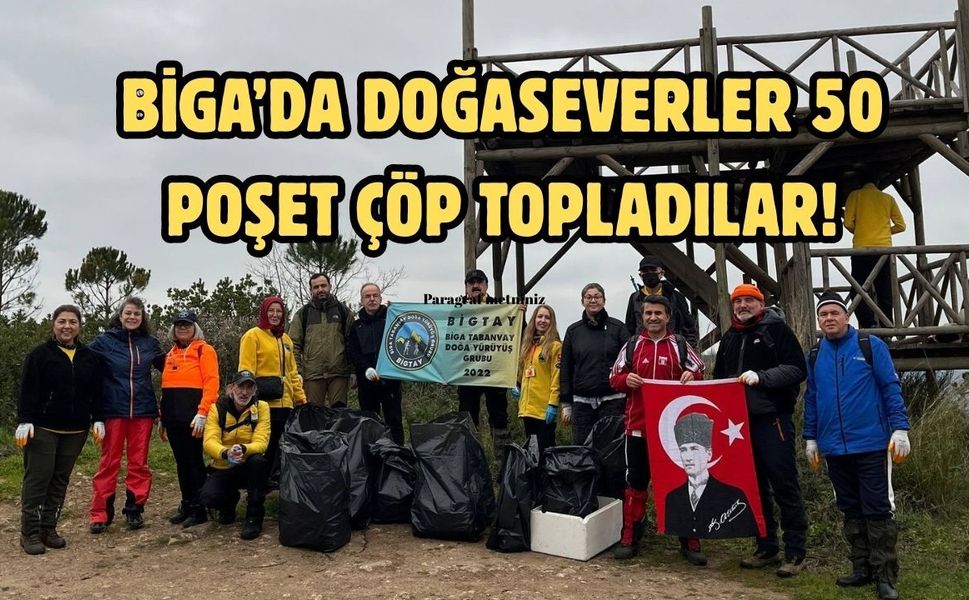 Biga’da doğaseverler 50 poşet çöp topladılar!