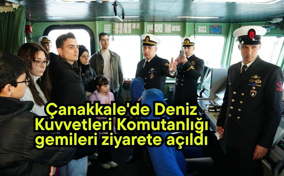 Çanakkale'de Deniz Kuvvetleri Komutanlığı gemileri ziyarete açıldı