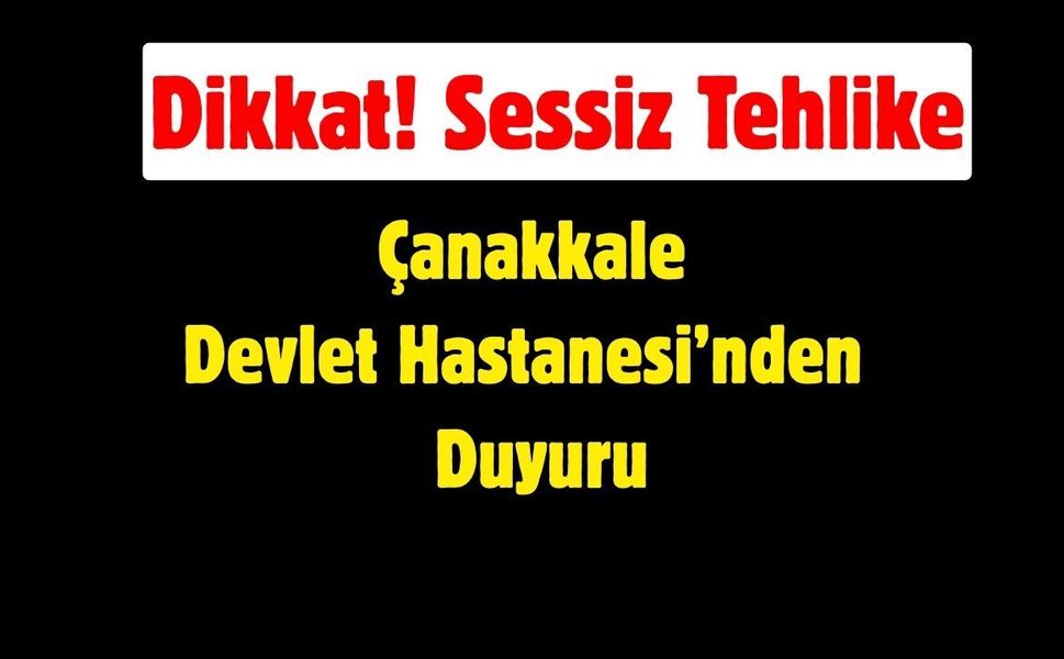 Çanakkale Devlet Hastanesi O Hastalık ile İlgili Duyuru