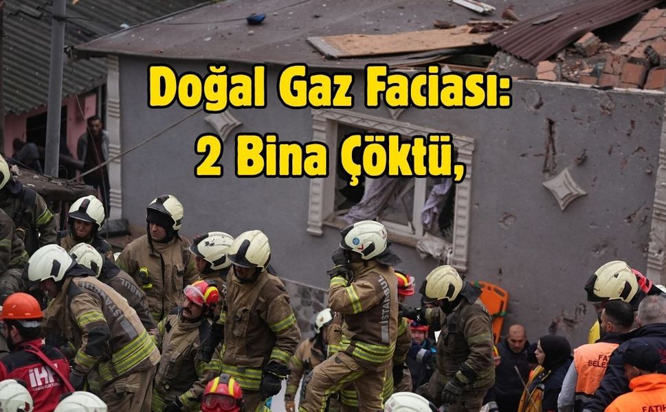 Doğal Gaz Faciası: 5 Bina Çöktü, 1 Kişi Kurtarıldı