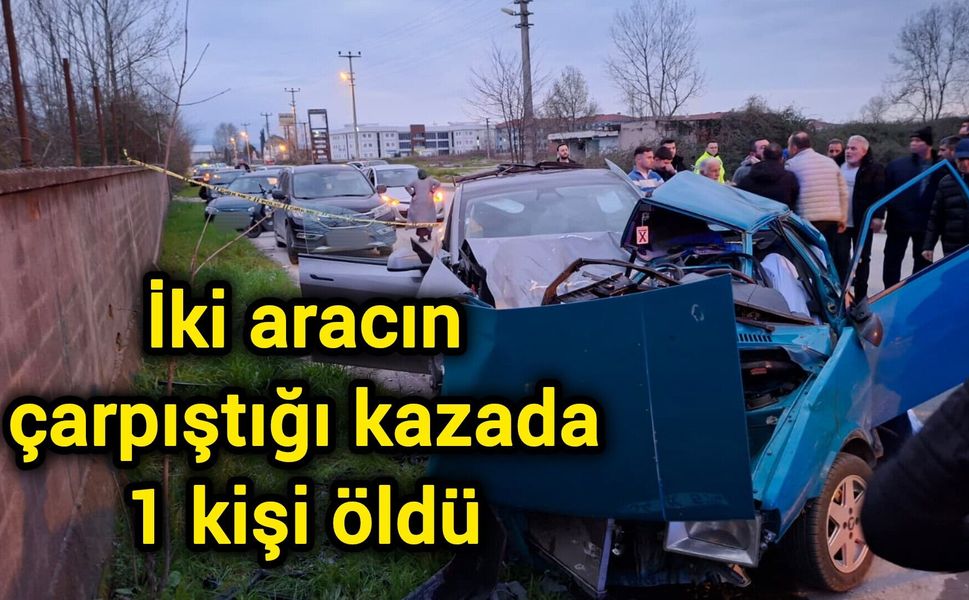 İki aracın çarpıştığı kazada 1 kişi öldü