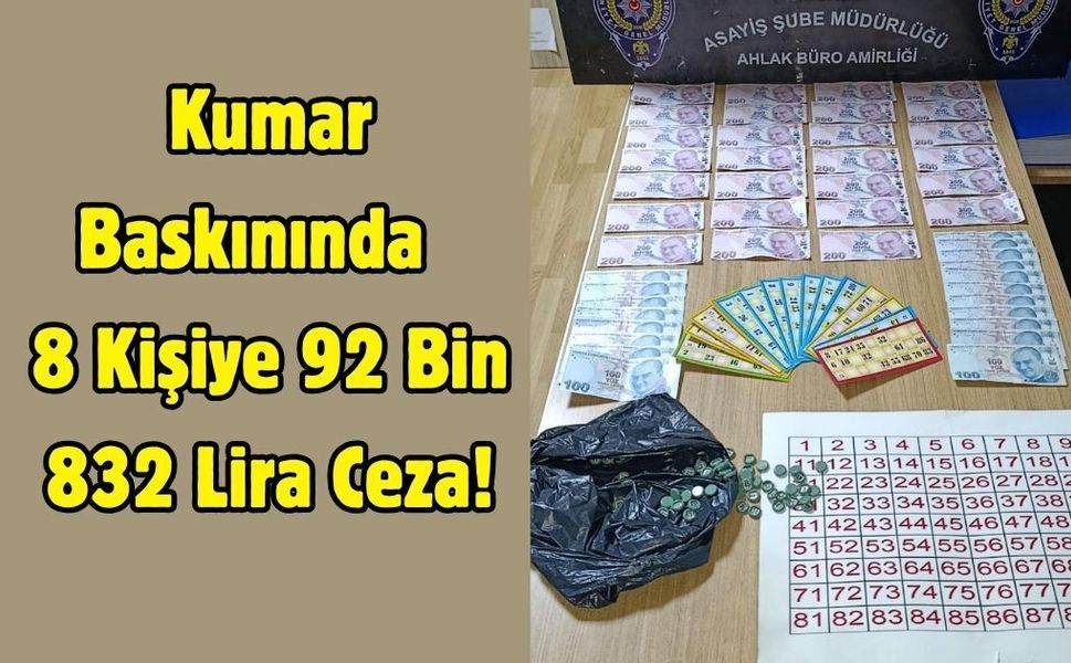 Kumar Baskınında 8 Kişiye 92 Bin 832 Lira Ceza!