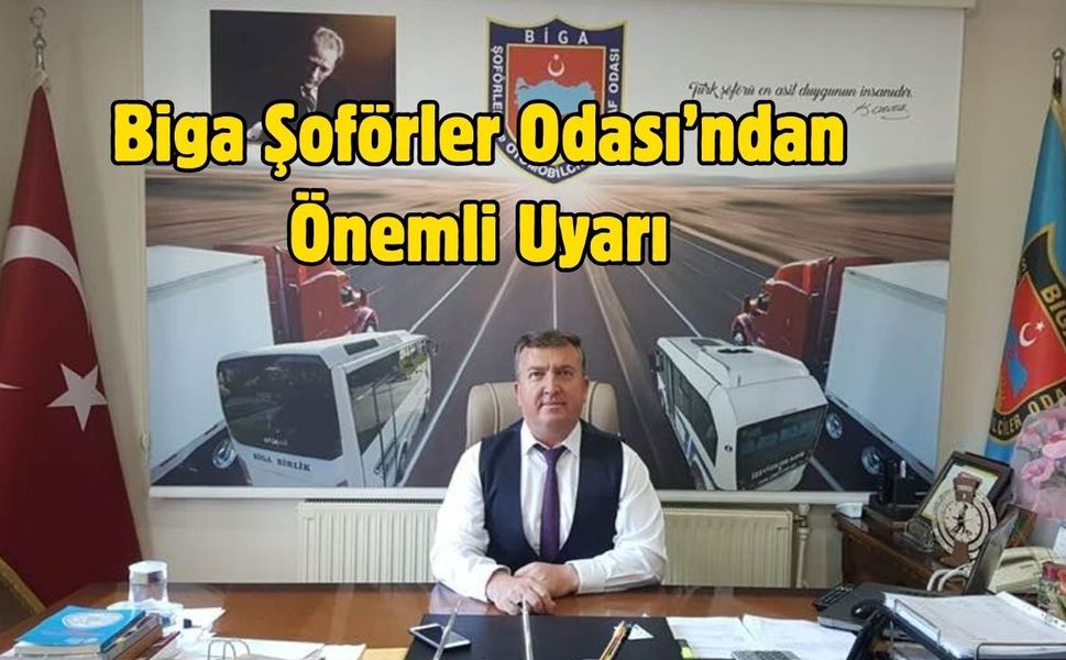 Biga Şoförler Odası’ndan Hayati Uyarı