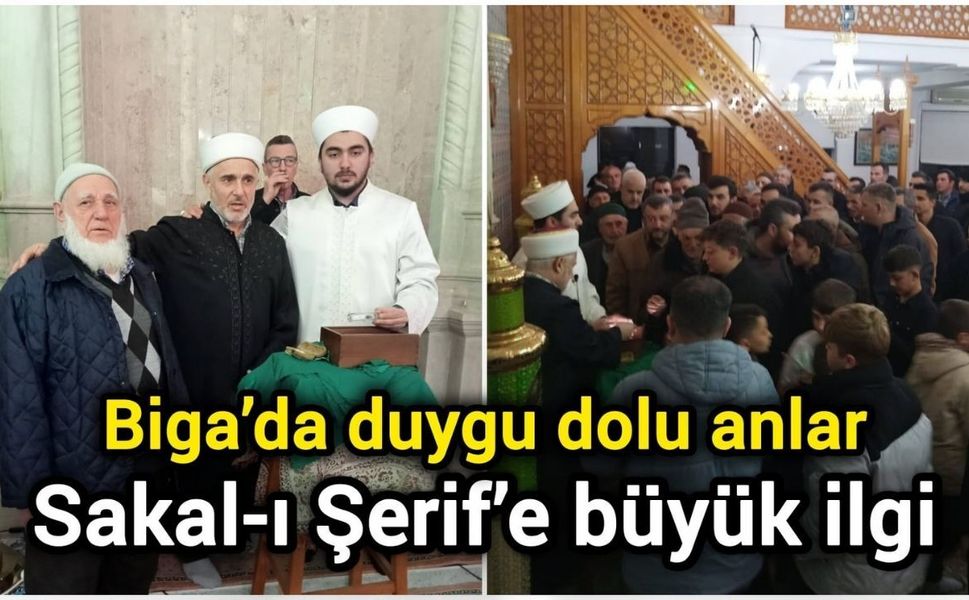 Biga’da duygu dolu anlar: Sakal-ı Şerif’e büyük ilgi