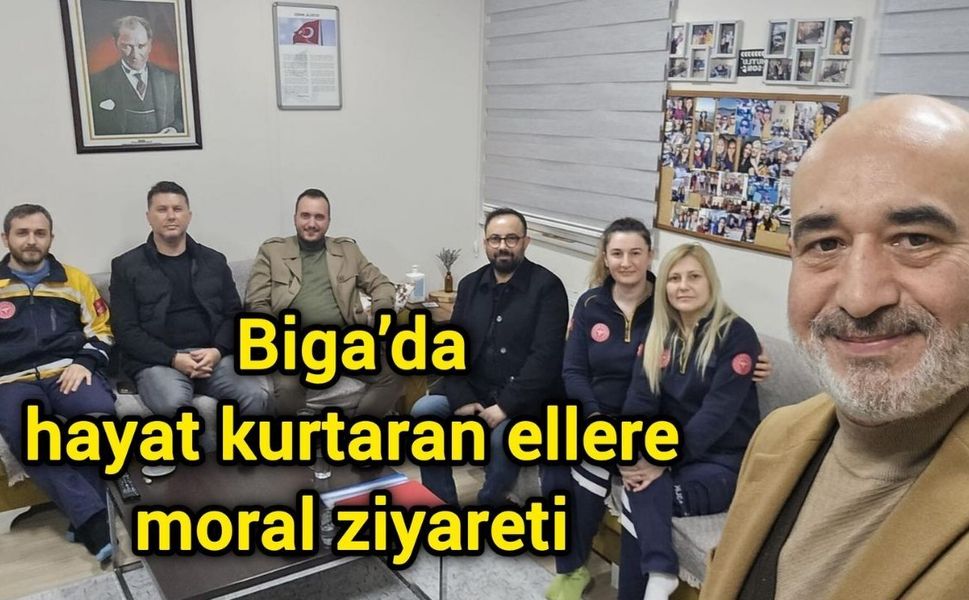 Biga’da hayat kurtaran ellere ziyaret