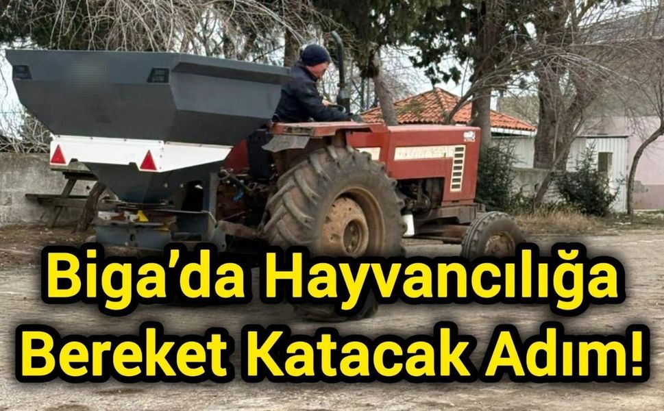 Biga’da Hayvancılığa Bereket Katacak Adım!