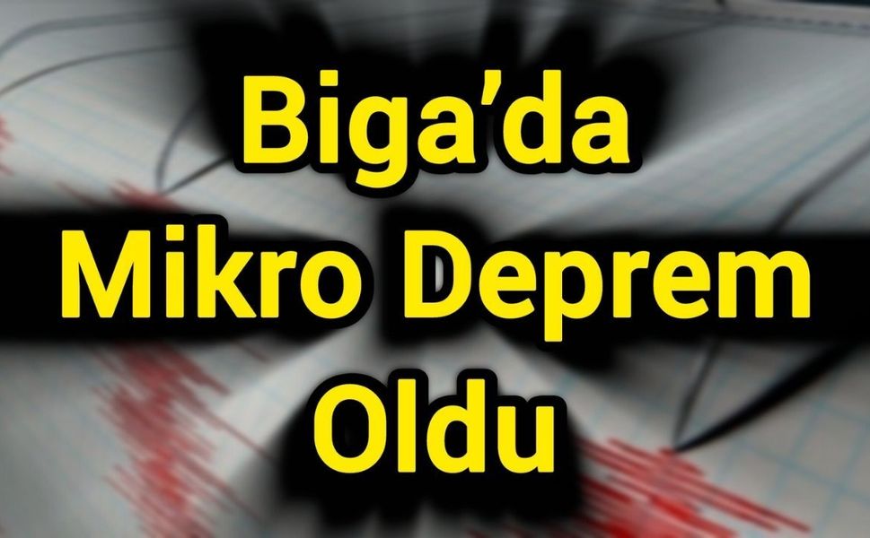 Biga’da mikro deprem oldu