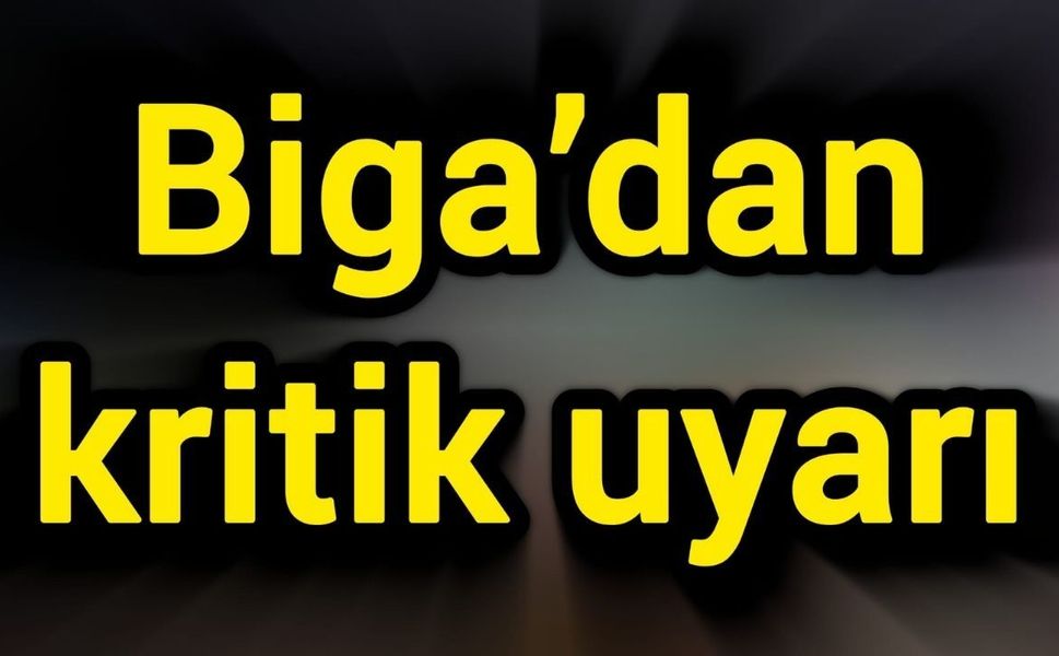 Biga’dan kritik uyarı