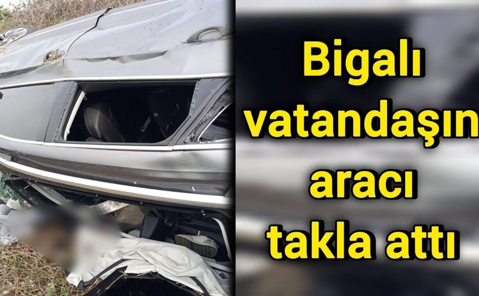 Bigalı vatandaşın aracı takla attı