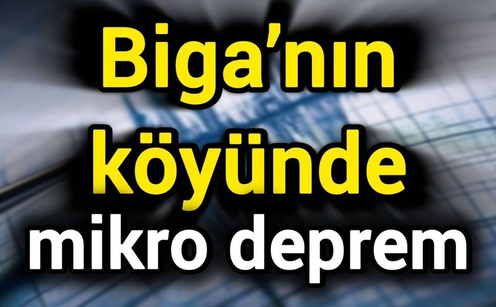 Biga’nın köyünde mikro deprem
