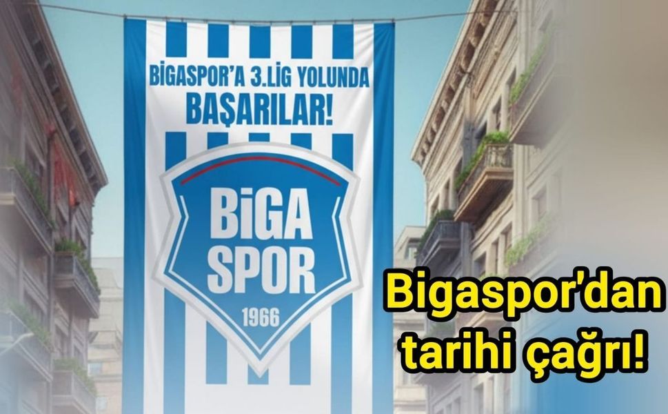 Bigaspor'dan tarihi çağrı!