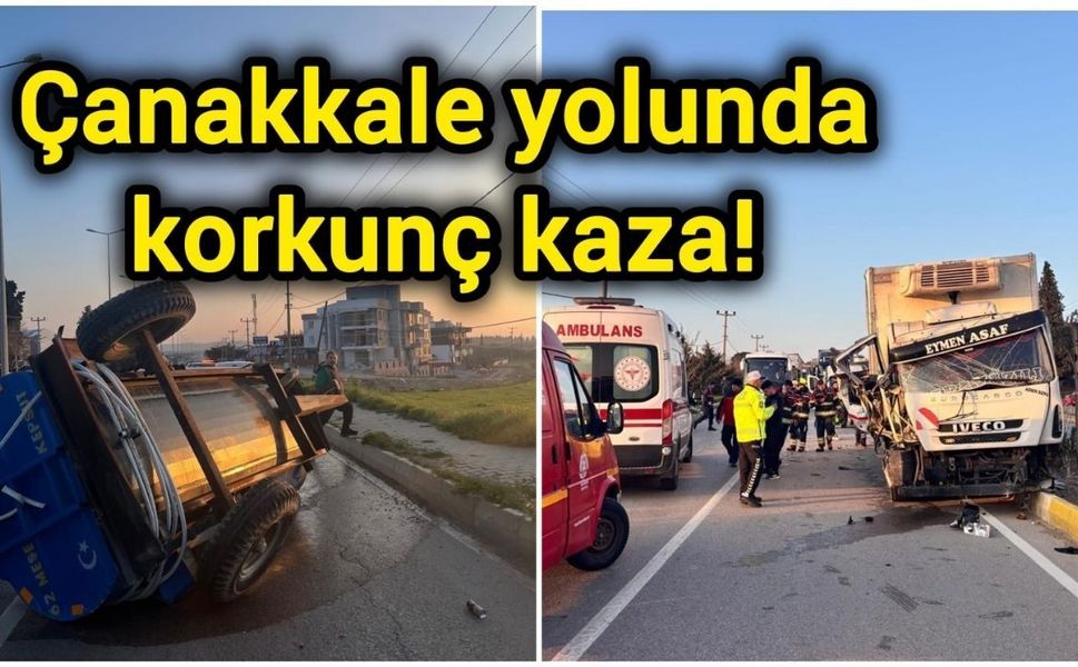 Çanakkale yolunda korkunç kaza!