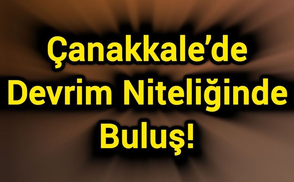 Çanakkale’de Devrim Niteliğinde Buluş!