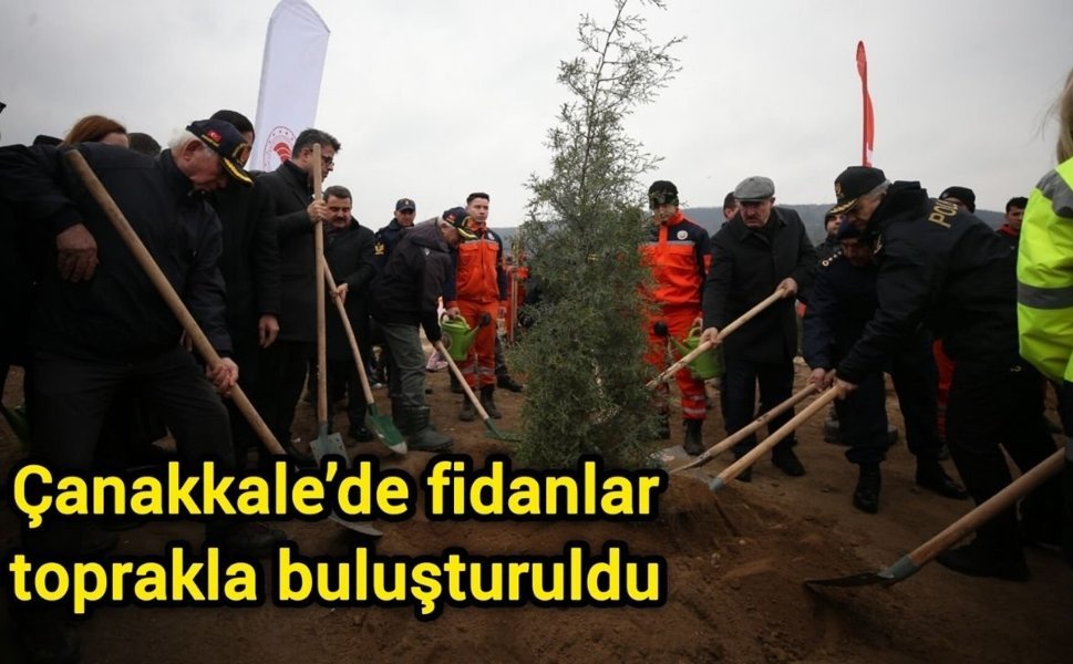 Çanakkale’de fidanlar toprakla buluşturuldu
