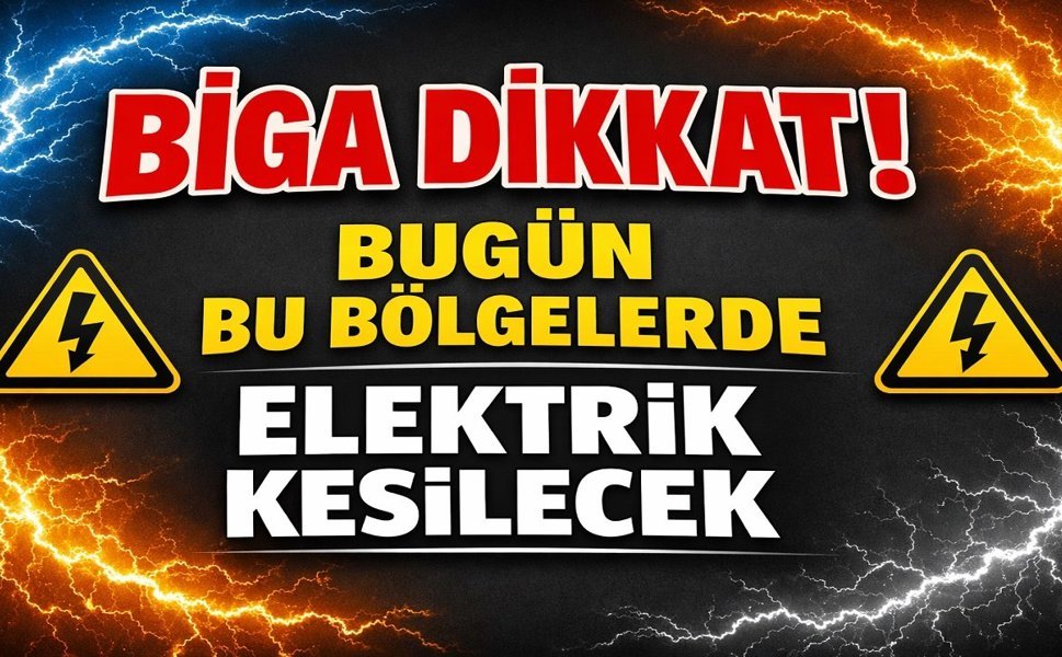 Biga Dikkat! Bugün Bu Bölgelerde Elektrik Kesilecek