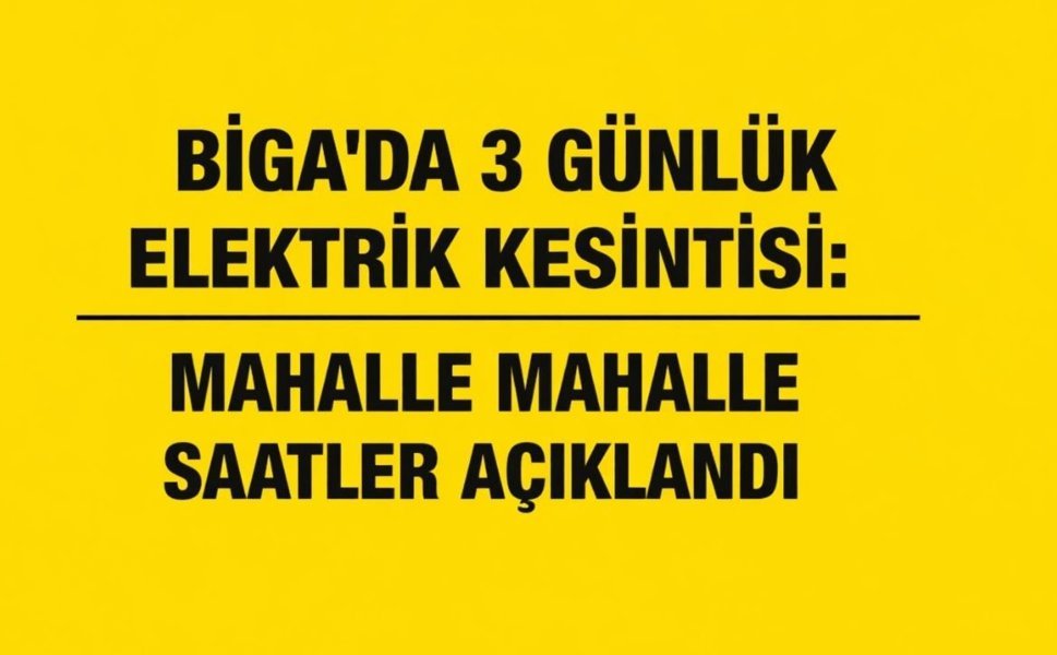 Biga’da 3 Günlük Elektrik Kesintisi: Mahalle Mahalle Saatler Açıklandı
