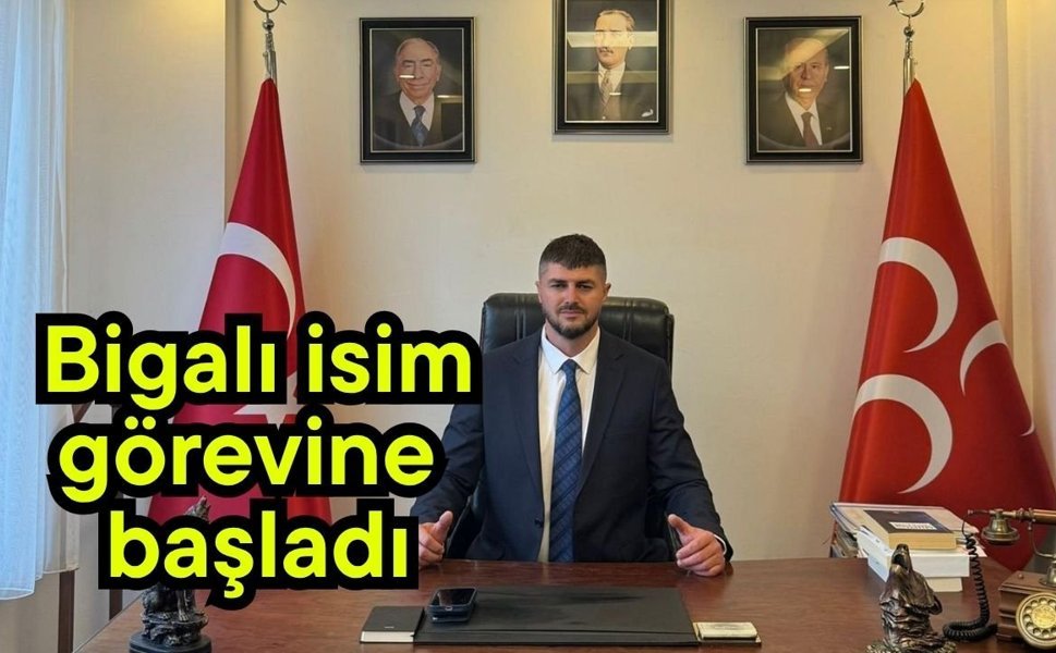 Bigalı isim görevine başladı