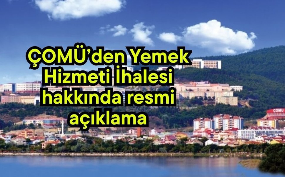 ÇOMÜ’den Yemek Hizmeti İhalesi hakkında resmi açıklama