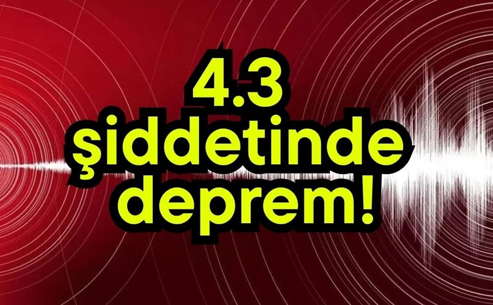 4.3 şiddetinde deprem!