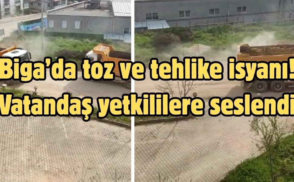 Biga’da toz ve tehlike isyanı! Vatandaş yetkililere seslendi