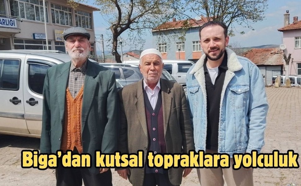Biga’dan kutsal topraklara yolculuk