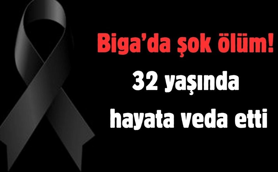 Biga’da 32 yaşındaki genç hayatını kaybetti