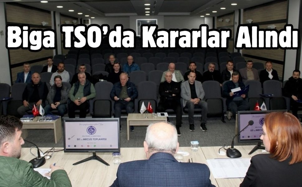 Biga TSO’da kararlar alındı